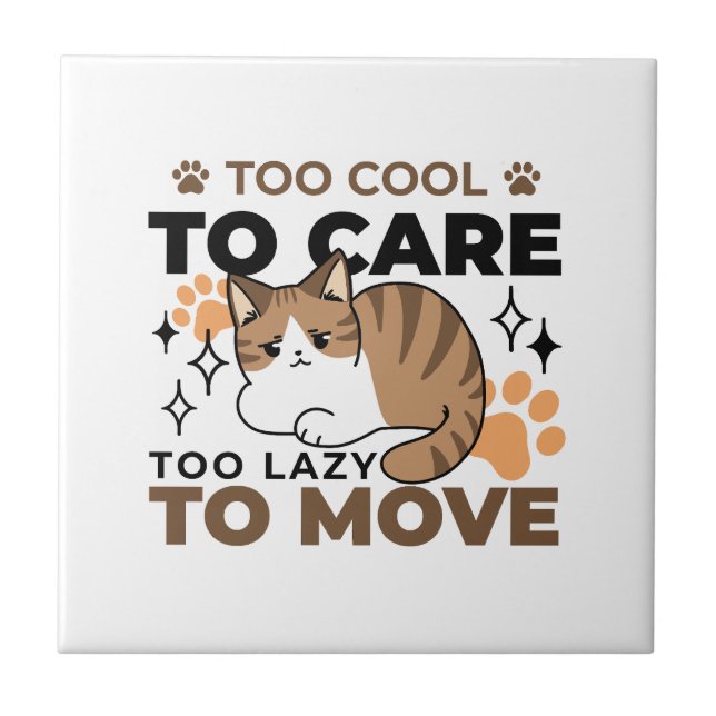 Too Cool to Care, Too Lazy to Move – Relaxing Cat  Ceramic Tile (Front)