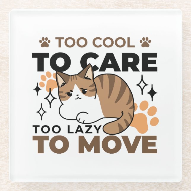 Too Cool to Care, Too Lazy to Move – Relaxing Cat  Glass Coaster (Front)