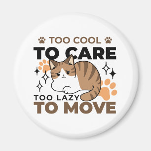 Too Cool to Care, Too Lazy to Move – Relaxing Cat Magnet