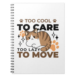 Too Cool to Care, Too Lazy to Move – Relaxing Cat  Notebook