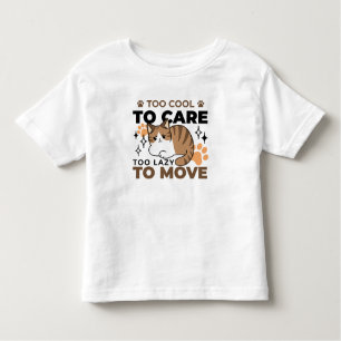 Too Cool to Care, Too Lazy to Move – Relaxing Cat  Toddler T-Shirt