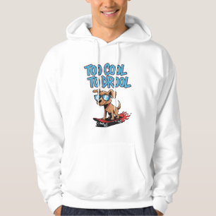 Too Cool to Drool - Cool Dog on Skateboard Hoodie