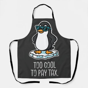 Too Cool to Pay Tax Resist Anti Trump Apron