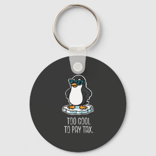 Too Cool to Pay Tax Resist Anti Trump  Key Ring