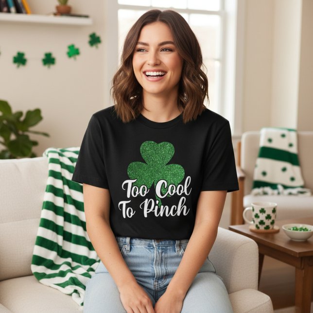 Too Cool To Pinch Glitter Shamrock St Patricks Day T-Shirt (Too Cool To Pinch Glitter Shamrock St Patrick's Day T-Shirt)
