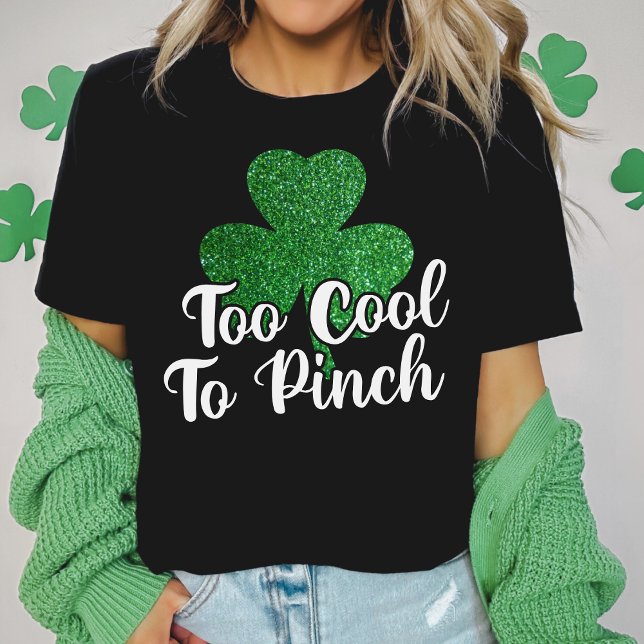 Too Cool To Pinch Glitter Shamrock St Patricks Day T-Shirt (Too Cool To Pinch Glitter Shamrock St Patrick's Day T-Shirt)