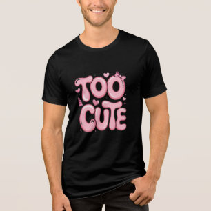 Too Cute Aesthetic Pink Bubble Letter Graphic Tri-Blend Shirt