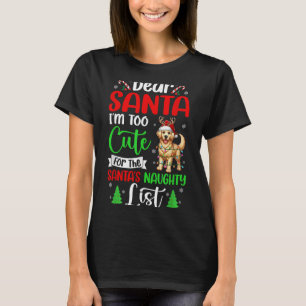 Too Cute For Santa's Naughty List Xmas Golden Retr T-Shirt