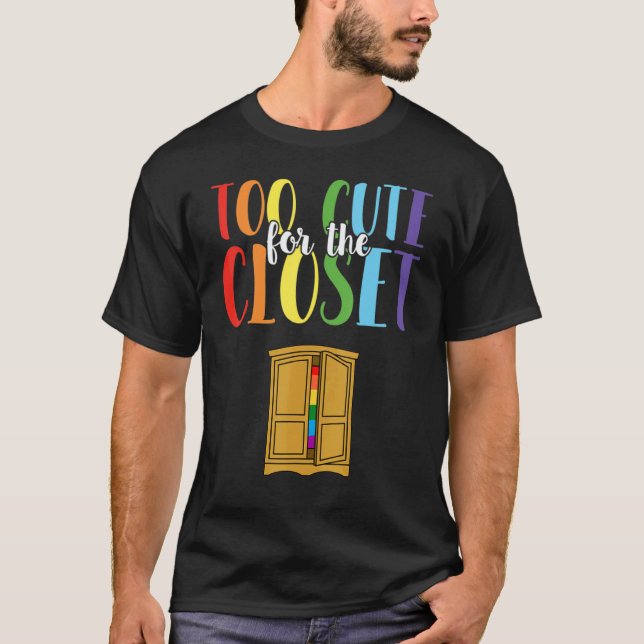 Too Cute For The Closet Proud Gay Lgbt Rainbow Pri T-Shirt (Front)