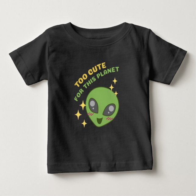 Too Cute for This Planet Alien Valentine Baby T-Shirt (Front)