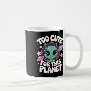 Too Cute For This Planet Coffee Mug