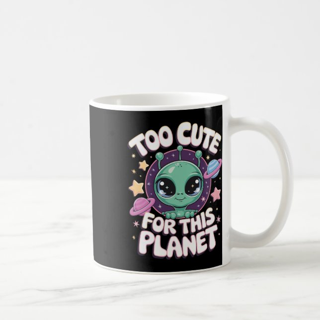 Too Cute For This Planet  Coffee Mug (Right)