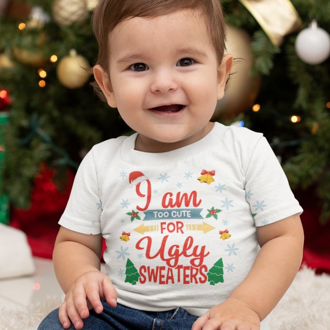 Too cute for ugly sweaters Christmas baby t-shirt (Creator Uploaded)