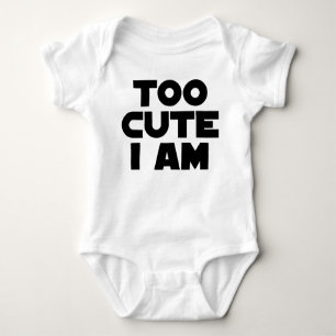 Too Cute I Am Baby Bodysuit