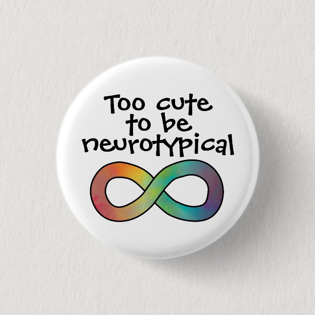Too Cute To Be Neurotypical Autism Acceptances 3 Cm Round Badge (Front)