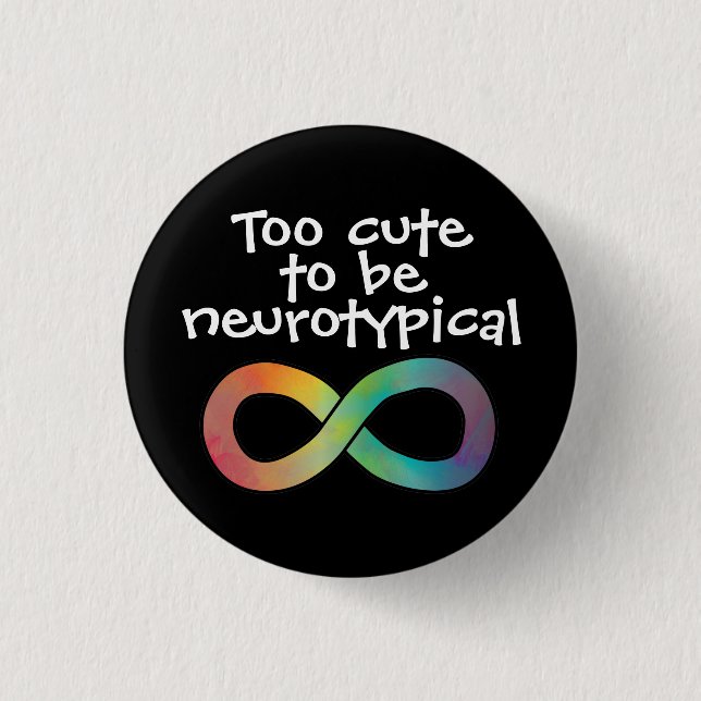 Too Cute To Be Neurotypical Autism Acceptances But 3 Cm Round Badge (Front)