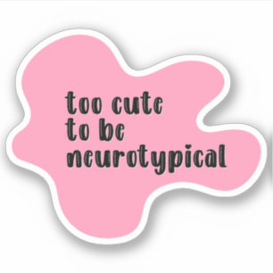too cute to be neurotypical Pink Typography
