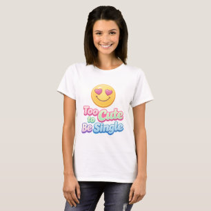 Too Cute to Be Single Graphic T-Shirt