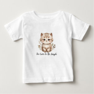 Too Cute To Be Single" Sarcastic Kitten Graphic  Baby T-Shirt