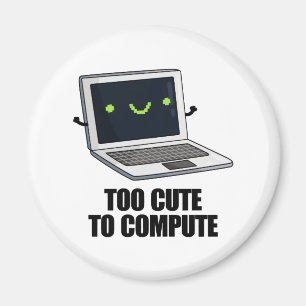 Too Cute To Compute Funny Laptop Computer Pun Magnet