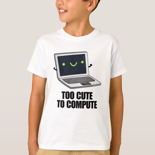 Too Cute To Compute Funny Laptop Computer Pun  T-Shirt (Front)