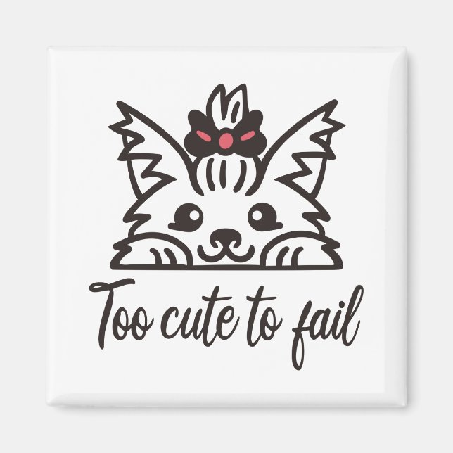 Too cute to fail magnet (Front)