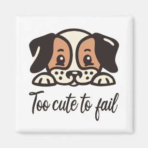 Too cute to fail magnet