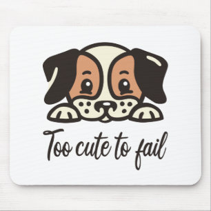 Too cute to fail mouse pad