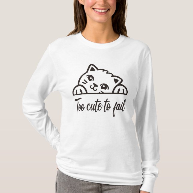 Too cute to fail T-Shirt (Front)