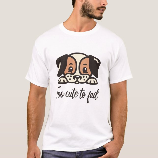 Too cute to fail T-Shirt (Front)