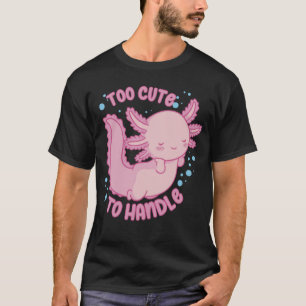 Too Cute To Handle T-Shirt