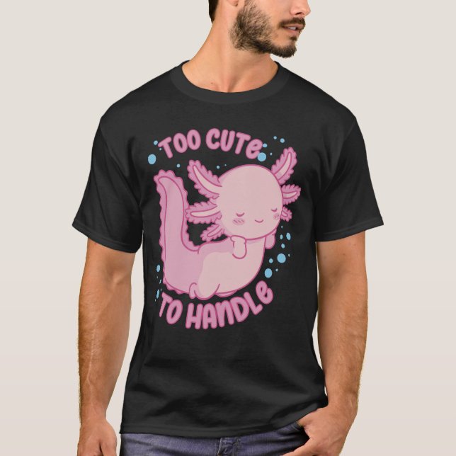 Too Cute To Handle T-Shirt (Front)