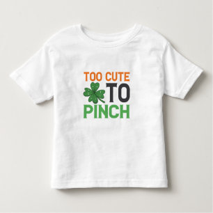 Too Cute To Pinch  Funny St Patrick's Day Gift  Toddler T-Shirt