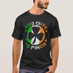 Too Cute To Pinch Shamrock Irish Ireland St Patric T-Shirt
