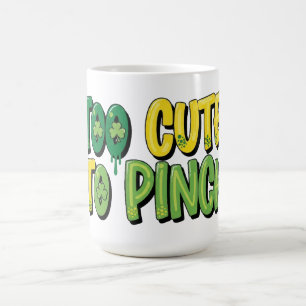 Too Cute to Pinch St. Patrick's Day Coffee Mug