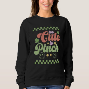 Too Cute to Pinch St Patrick's Day Groovy Retro Sweatshirt