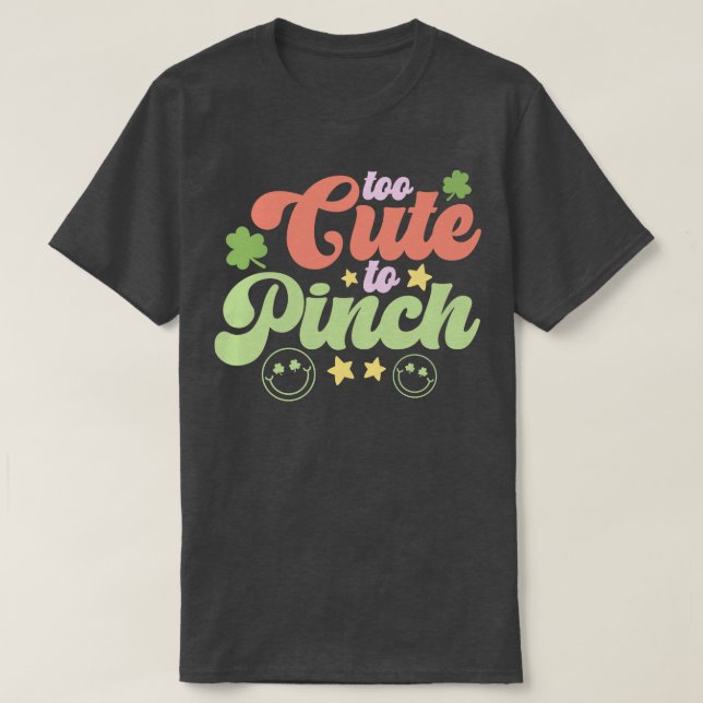 Too Cute to Pinch T-Shirt (Design Front)