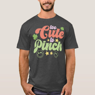 Too Cute to Pinch T-Shirt