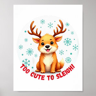 Too Cute To Sleigh Funny Reindeer Christmas  Poster
