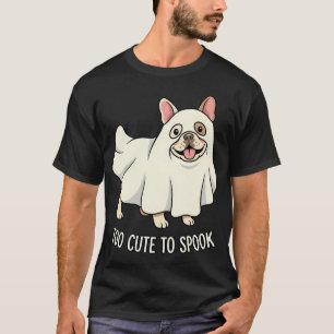 Too Cute To Spook French Bulldog Ghost Cartoon Mas T-Shirt
