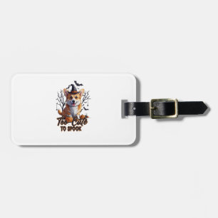 Too Cute To Spook Funny Halloween Dog Corgi T shir Luggage Tag