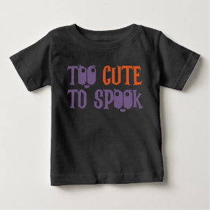 Too Cute To Spook Halloween Baby T-Shirt