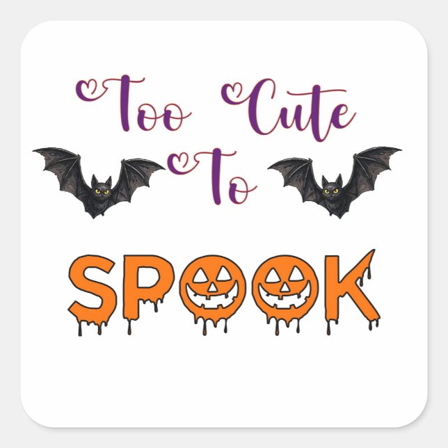 Too Cute To Spook Halloween Fun For 🎃 Square Sticker (Front)