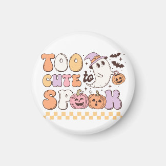 Too Cute to Spook Halloween Magnet