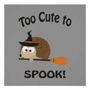 Too Cute To Spook! Hedgehog Witch Poster