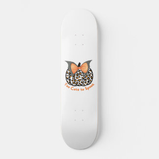 Too Cute to Spook Skateboard