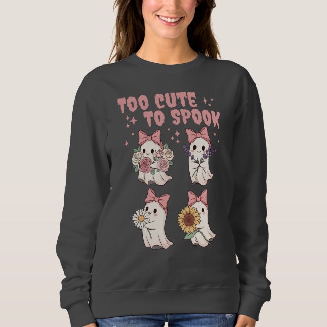 Too Cute to Spook Sweatshirt (Front)