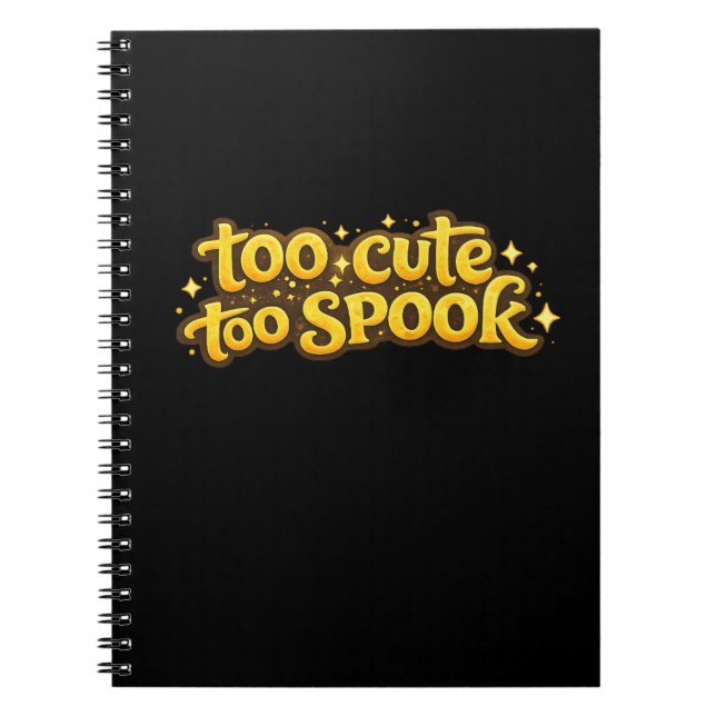 Too Cute Too Spook Halloween Notebook Journal Fun (Front)