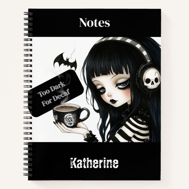  Too Dark for Decaf – Gothic Esthetic  Notebook (Front)
