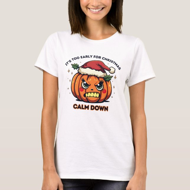 Too Early for Christmas - Angry Santa Hat Pumpkin T-Shirt (Front)